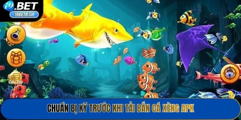 Chuẩn bị kỹ trước khi tải Bắn cá xèng APK