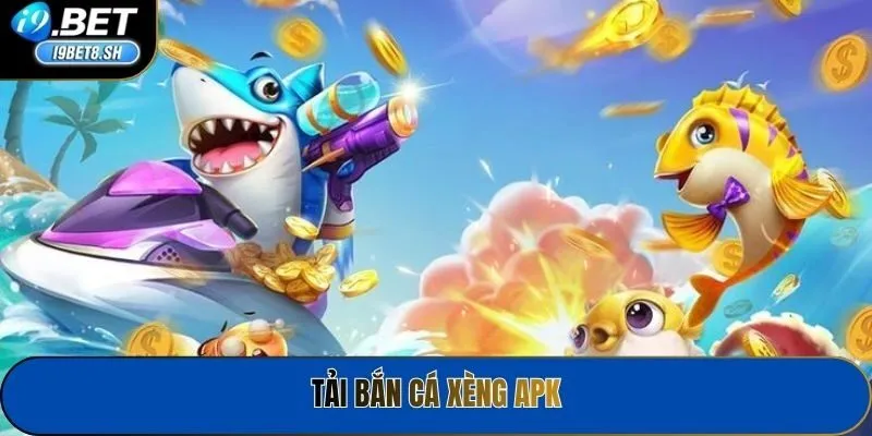 Tải Bắn Cá Xèng APK