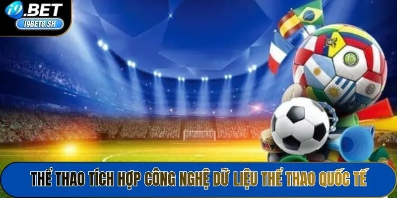 Thể thao tích hợp công nghệ dữ liệu thể thao quốc tế