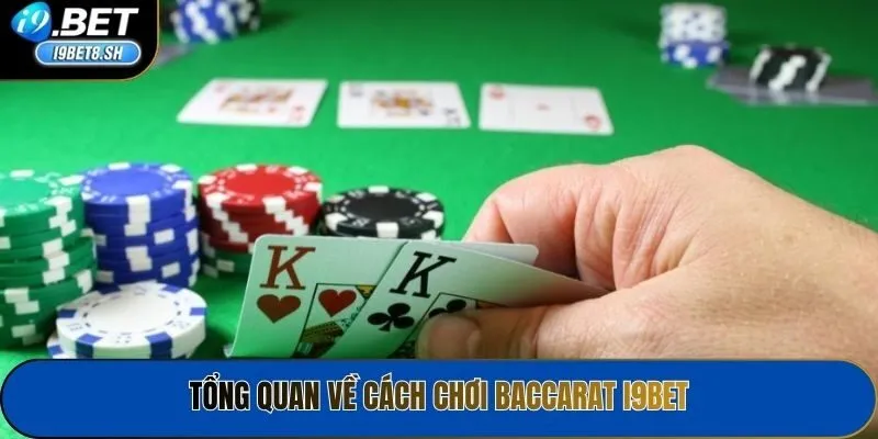 Tổng quan về cách chơi baccarat I9bet